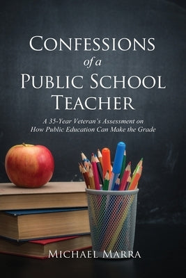 Confessions of a Public School Teacher by Marra, Michael