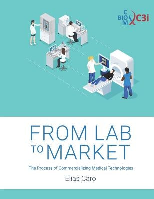 From Lab to Market: The Process of Commercializing Medical Technologies by Kingsley, Manuel