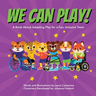 We Can Play!: A Book About Adapting Play for a Fun, Inclusive Team by Camerona, Laura