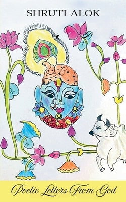 Poetic Letters From God by Alok, Shruti