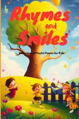 Rhymes and Smiles: A Collection of Playful Poems for Kids and Toddlers by Jeet, Prasen