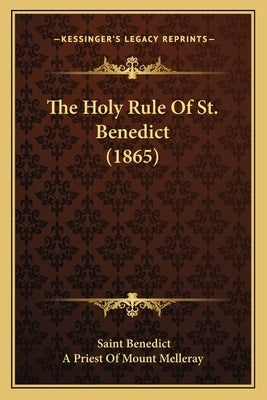 The Holy Rule Of St. Benedict (1865) by Benedict, Saint