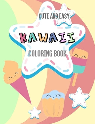 Cute And Easy Kawaii Coloring Book: 24 Fun and Relaxing Kawaii Colouring Pages For kids by Smith, Catherine