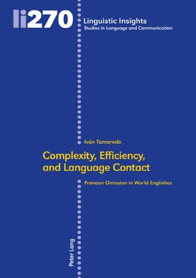 Complexity, Efficiency, and Language Contact: Pronoun Omission in World Englishes by Gotti, Maurizio