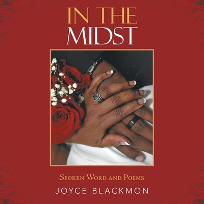 In the Midst: Spoken Word and Poems by Blackmon, Joyce