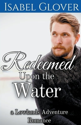 Redeemed Upon the Water by Glover, Isabel