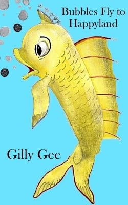 Bubbles Fly to Happyland by Gee, Gilly