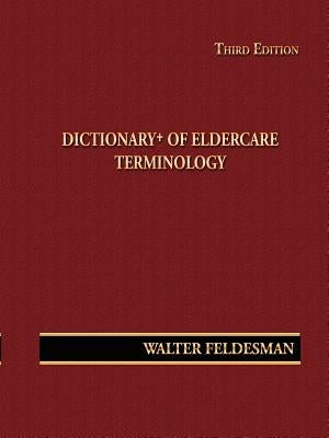 Dictionary+ of Eldercare Terminology by Feldesman, Walter