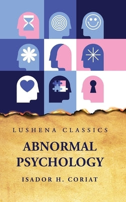 Abnormal Psychology by Isador H Coriat