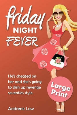 Friday Night Fever: Large Print Edition by Low, Andrene