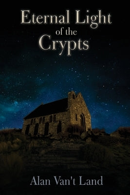Eternal Light of the Crypts by Van't Land, Alan