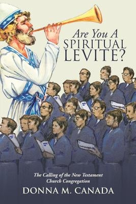 Are You A Spiritual Levite? by Canada, Donna M.