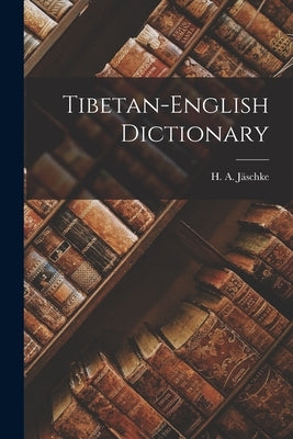 Tibetan-english Dictionary by Jäschke, H. a.