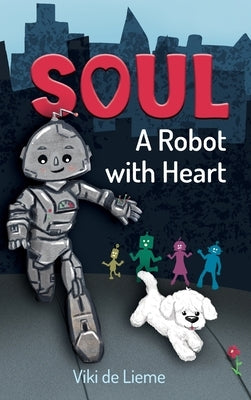 Soul: A Middle-Grade Sci-Fi Tale of Courage, Authenticity, and Hope. Or is it Fantasy? Or Perhaps - Reality? by de Lieme, Viki