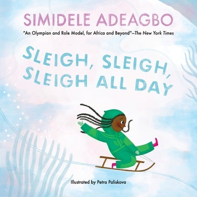 Sleigh, Sleigh, Sleigh All Day by Adeagbo, Simidele