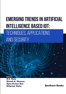 Emerging Trends in Artificial Intelligence Based IoT: Techniques, Applications and Security by K. Sharma, Dinesh