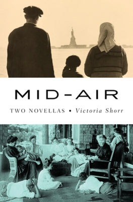 Mid-Air: Two Novellas by Shorr, Victoria