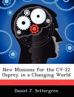New Missions for the CV-22 Osprey in a Changing World by Settergren, Daniel J.