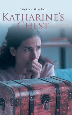 Katharine's Chest by Kimbro, Kaetlin
