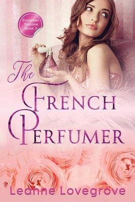 The French Perfumer by Lovegrove, Leanne