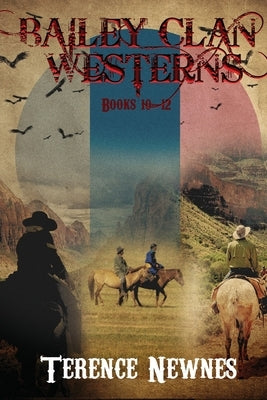 Bailey Clan Westerns - Books 10-12 by Newnes, Terence