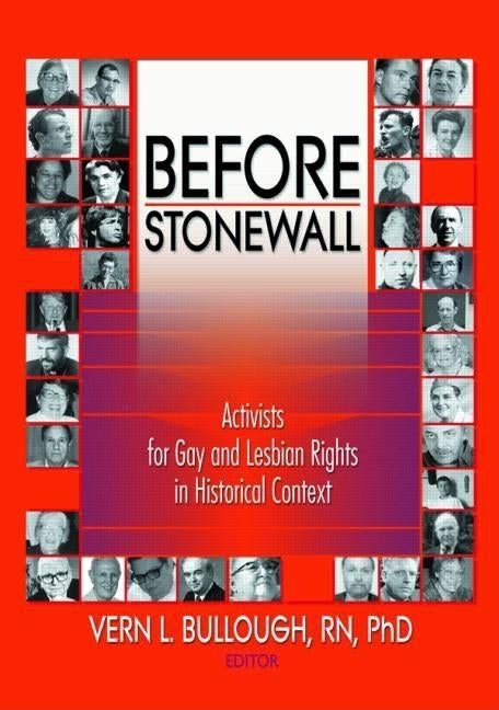 Before Stonewall: Activists for Gay and Lesbian Rights in Historical Context by Bullough, Vern L.