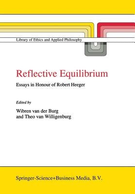 Reflective Equilibrium: Essays in Honour of Robert Heeger by Burg, Wibren Van Der
