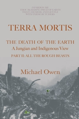 Terra Mortis: The Death of the Earth - A Jungian and Indigenous View by Owen, Michael