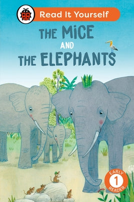 The Mice and the Elephants: Read It Yourself - Level 1 Early Reader by Ladybird