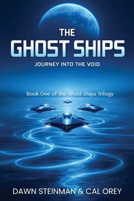 The Ghost Ships: Journey Into the Void by Steinman, Dawn