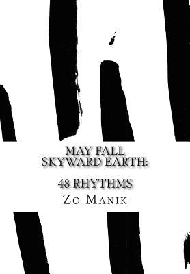 May Fall Skyward Earth by Manik, Zo
