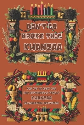 Don't Go Broke This Kwanzaa: The Top 10 Most Fun and Affordable Family Kwanzaa Celebration Activities by Harriott, Horace