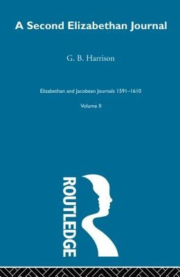 A Second Elizabethan Journal V2: A Second Elizabethan Journal by Harrison, G. B.