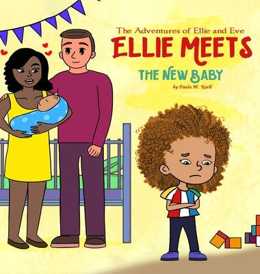 The Adventures of Ellie and Eve Ellie Meets The New Baby by Karll, Paula M.