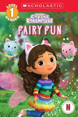 Fairy Fun (Gabby's Dollhouse: Scholastic Reader, Level 1) by Scholastic