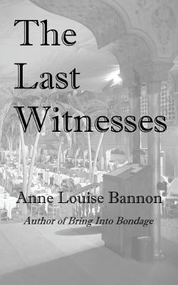 The Last Witnesses by Bannon, Anne Louise