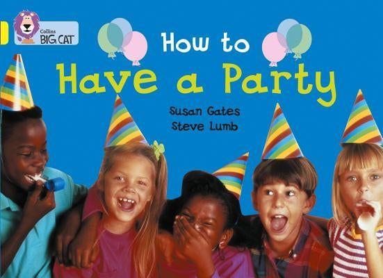 How to Have a Party: Band 03/Yellow by Gates, Susan