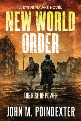 New World Order The Rise of Power by Poindexter, John M.