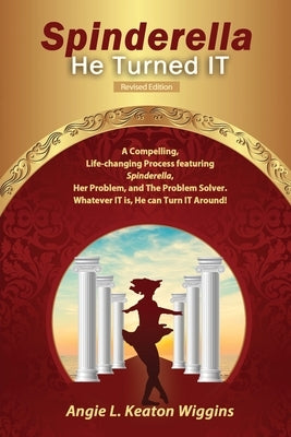 Spinderella He Turned IT (Revised Edition) by Wiggins, Angie L. Keaton