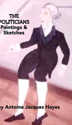 The Politicians Paintings and Sketches by Antoine Jacques Hayes by Hayes, Antoine Jacques