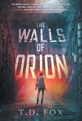 The Walls of Orion by Fox, T. D.