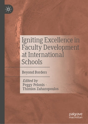 Igniting Excellence in Faculty Development at International Schools: Beyond Borders by Pelonis, Peggy