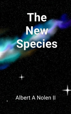 The New Species by Nolen, Albert A.