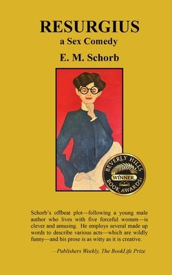 Resurgius, a Sex Comedy by Schorb, E. M.