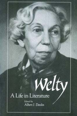 Welty: A Life in Literature by Devlin, Albert J.