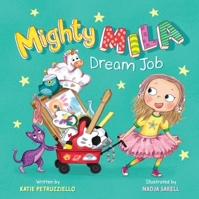 Mighty Mila: Dream Job by Petruzziello, Katie