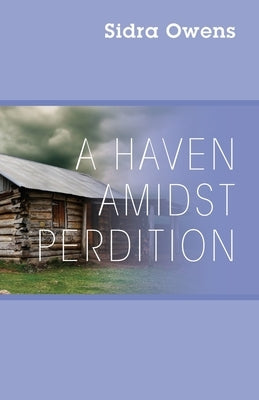 A Haven Amidst Perdition by Owens, Sidra