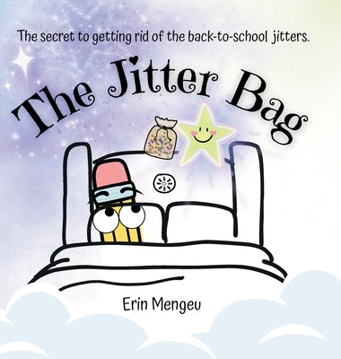 The Jitter Bag: The Secret to Getting Rid of the Back to School Jitters by Mengeu, Erin