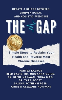 The Gap: Simple Steps to Reclaim Your Health and Reverse Most Chronic Diseases by Kalhor, Pantea