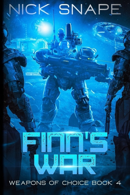 Finn's War: An Alien Contact Military Sci-Fi Adventure by Snape, Nick